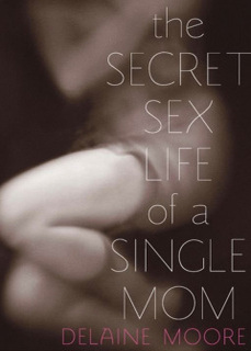 The Secret Sex Life Of A Single Mom