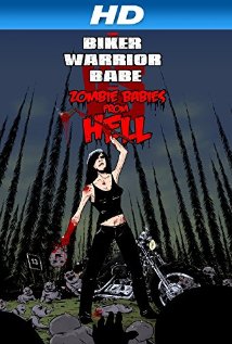 The Biker Warrior Babe Vs. The Zombie Babies From Hell
