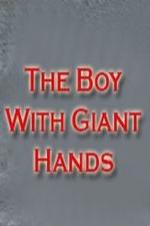 The Boy With Giant Hands
