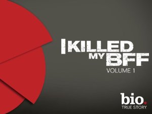 I Killed My Bff: Season 1