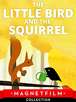 The Little Bird And The Squirrel (short 2015)