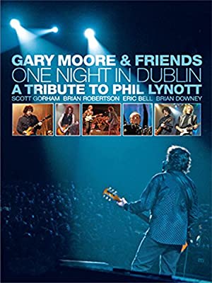 Gary Moore And Friends: One Night In Dublin - A Tribute To Phil Lynott