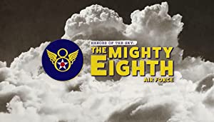 Heroes Of The Sky: The Mighty Eighth Air Force