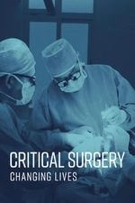 Critical Surgery: Changing Lives: Season 1