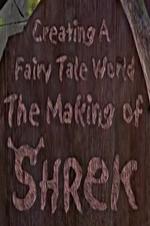 Creating A Fairy Tale World: The Making Of 'shrek'