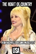 The Heart Of Country: How Nashville Became Music City Usa