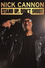 Nick Cannon: Stand Up, Don't Shoot